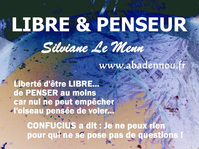 LIBRE et PENSEUR - Silviane Le Menn - www.abadennou.fr