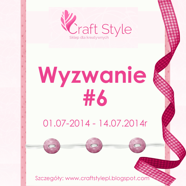 http://www.craftstylepl.blogspot.com/2014/07/wyzwanie-6.html