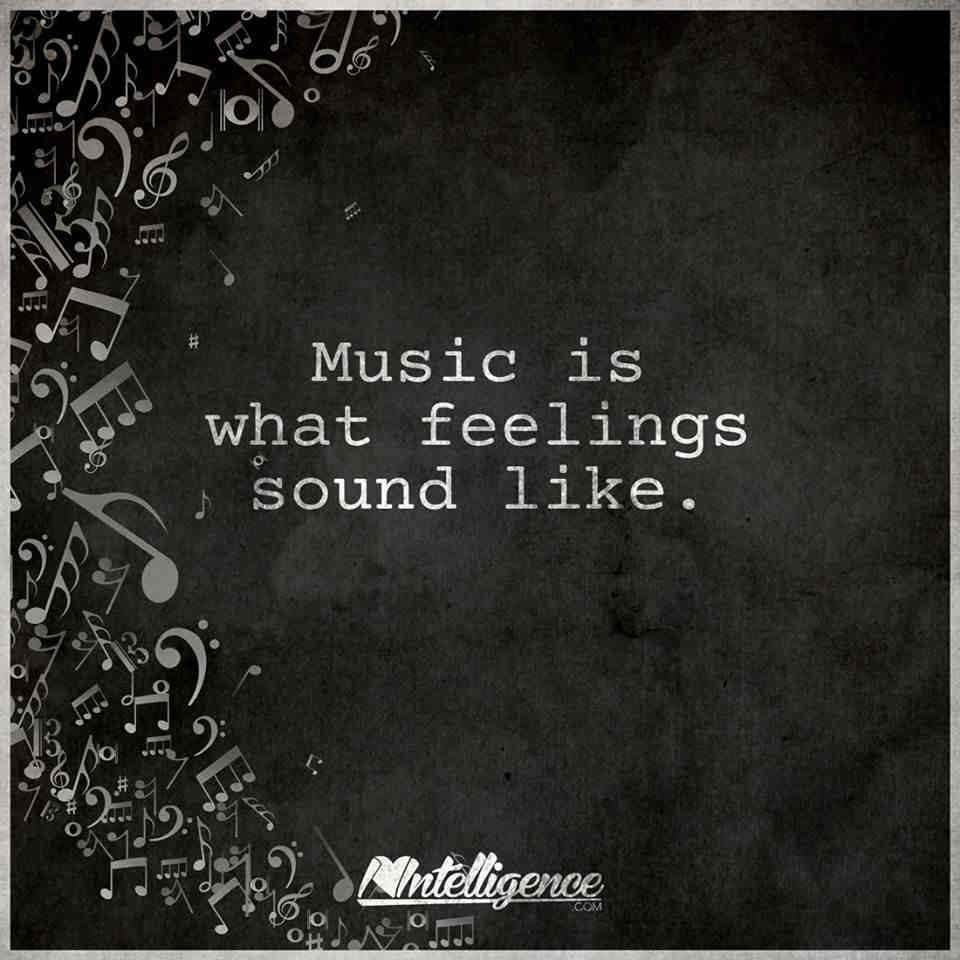 Music is what feelings sound like. 101 QUOTES