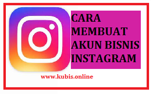 Cara Merubah Akun Instagram Pribadi Ke Profil Bisnis Dengan Mudah