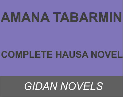 AMANA TABARMIN  Complete hausa novels