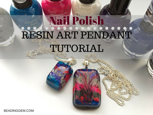 Resin Art Nail Polish Pendant Tutorial / The Beading Gem
