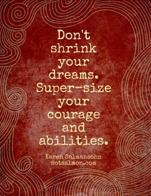 Don't Shrink Your Dreams...