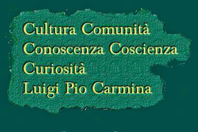 Cultura, comunità, conoscenza, coscienza, curiosità - Il Blog di Luigi Pio Carmina 