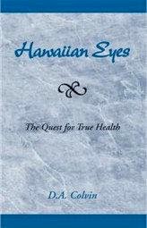 Hawaiian Eyes, the Quest for True Health