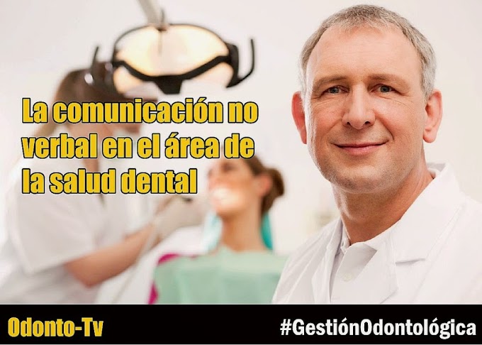 GESTIÓN: La comunicación no verbal en el área de la salud dental