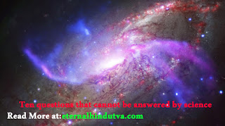 Ten questions that cannot be answered by science - Science and Hindu