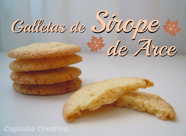 Galletas de Sirope de Arce (Mapple Syrup) - Cupcake Creativo