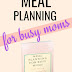 Meal Planning for Busy Moms With Picky Eaters Kids