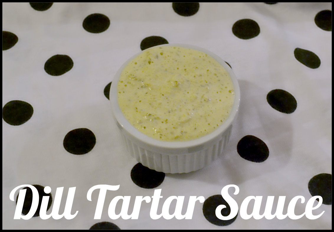 The recipe for "on hand" Dill Tartar Sauce follows