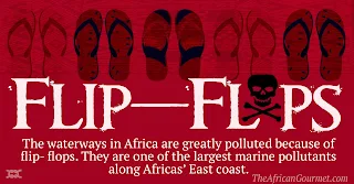 Waterways in Africa are greatly polluted because of flip flops. They are one of the largest marine pollutants along Africas' East coast.