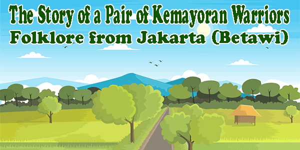 The Story of a Pair of Kemayoran Warriors