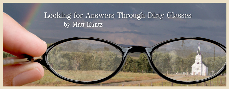 Looking for Answers Through Dirty Glasses