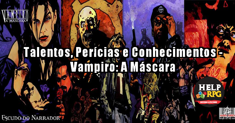 Talentos, Perícias e Conhecimentos - Vampiro: A Máscara