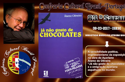83.º Sarau da CCBP sobre Álamo de Oliveira “Já não gosto de chocolates“ e a emigração açoriana no mundo 