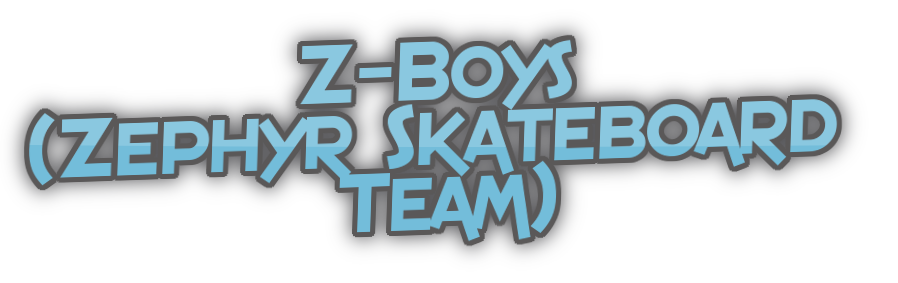 Z-Boys (Zephyr Skateboard Team)