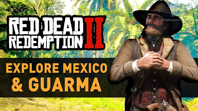الذهاب إلى المكسيك في لعبة Red Dead Redemption 2 يمكن بعد التحديث 1.03 ، إليكم الطريقة بالفيديو ..