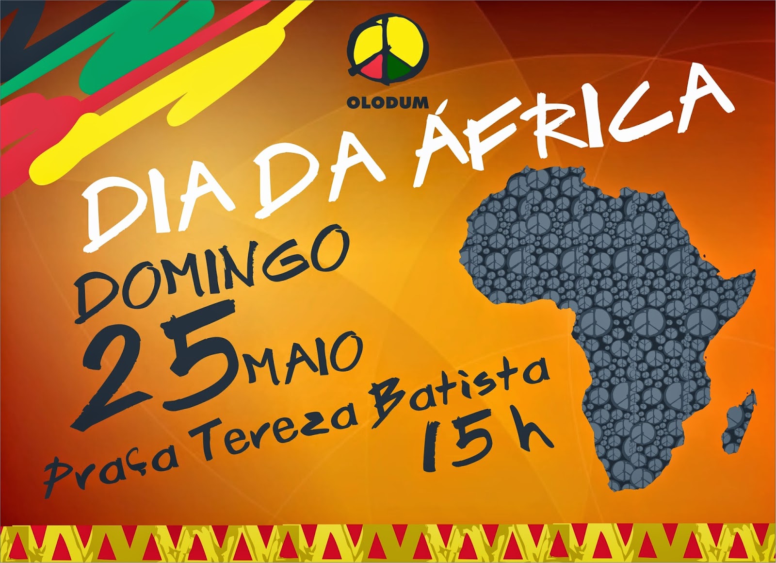 João Santos Rodrigues Dia 25 de maio. Dia da África _ Tem mais Olodum . 15 h. Praça João Santos Rodrigues Dia 25 de maio. Dia da África _ Tem mais Olodum . 15 h. Praça