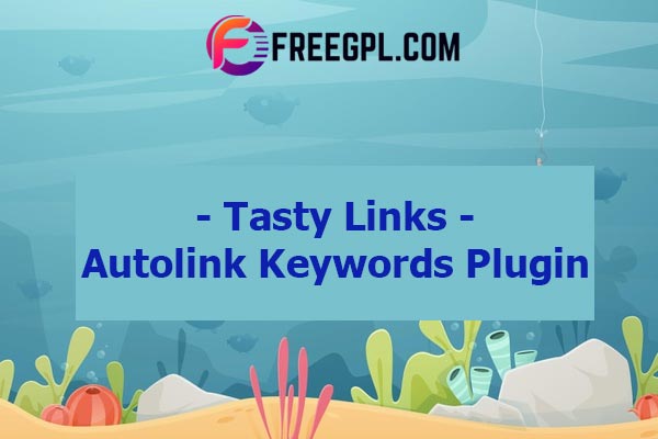 Tasty Links – Autolink Keywords Plugin Nulled Download Free