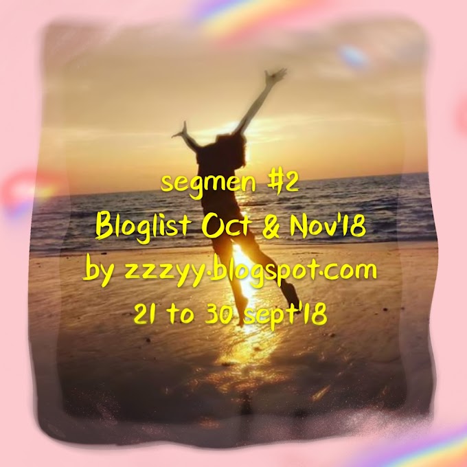 Segmen Bloglist Oct & Nov' 18 by zzzyy.blogspot.com 