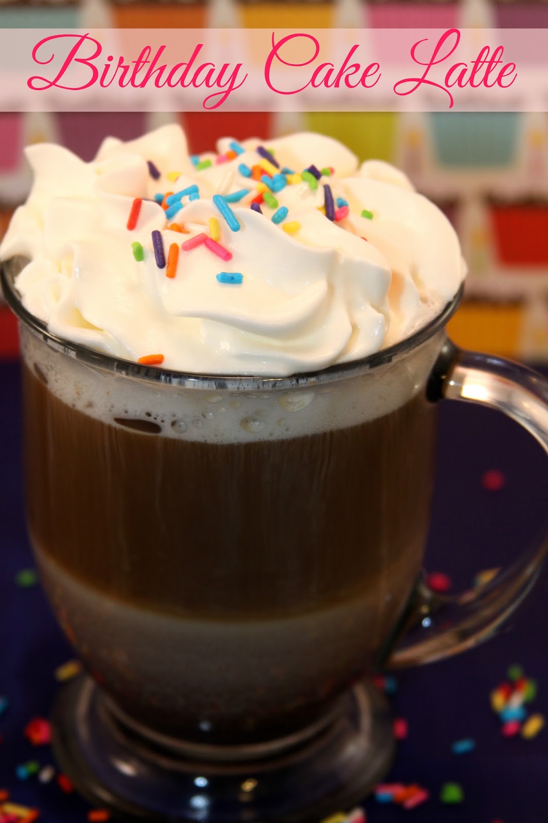 For the Love of Food Birthday Cake Latte for the Coffee Lover