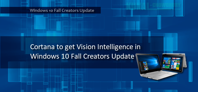 Cortana to get Vision Intelligence in Windows 10 Fall Creators Update (www.kunal-chowdhury.com)