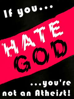 If you hate God, you're not an atheist.