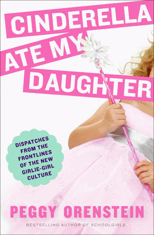 cinderella ate my daughter book cinderella ate my daughter book