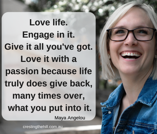 love life, engage with it, give it all you've got - Maya Angelou #midlife #women #connection