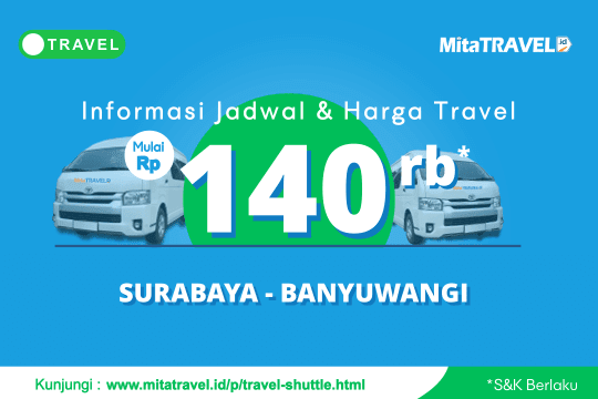 Informasi Jadwal dan Harga Tiket Travel Surabaya Banyuwangi di MitaTRAVEL