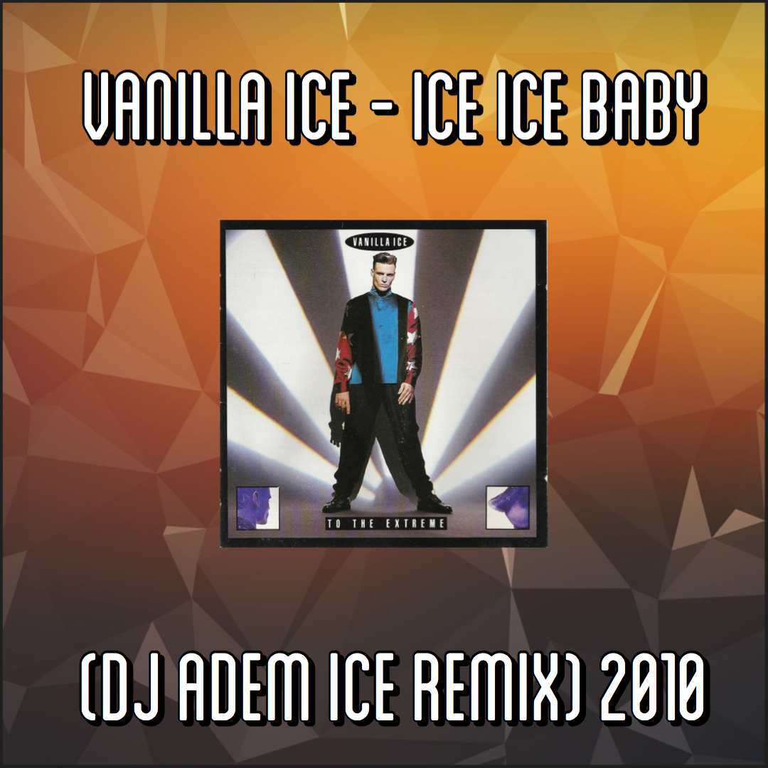 Vanilla Ice Ice Ice Baby (Dj Adem Ice Remix) Solo Noventa