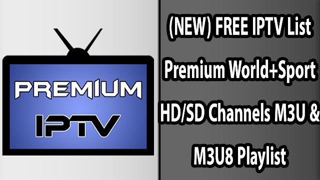 (NEW) FREE 36 IPTV List Premium World+Sport HD/SD Channels M3U & M3U8 Playlist 16-12-2018