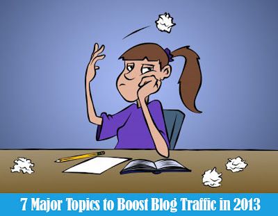 7 Major Topics to Boost Blog Traffic in 2013