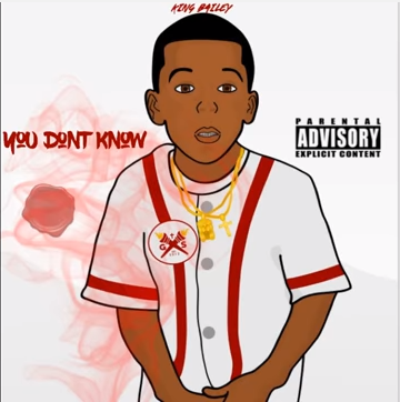 King Bailey - "You Dont Know"