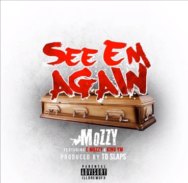 Mozzy featuring E-Mozzy and King YM - "See 'Em Again"