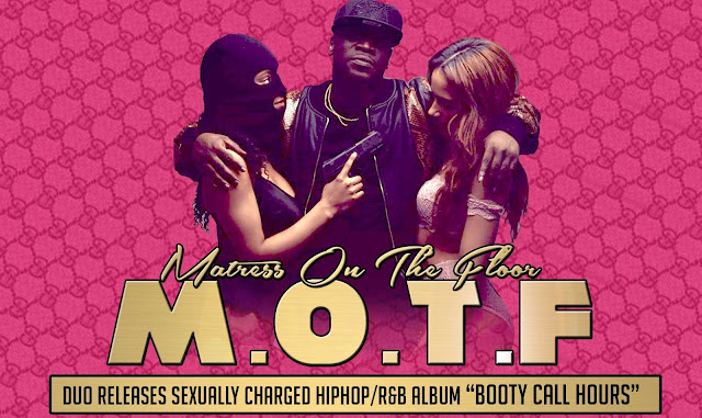 M.O.T.F (Matress On the Floor) releases sexually charged hiphop/R&B album "Booty Call Hours"