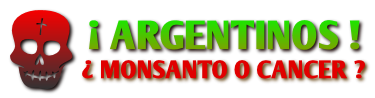 ARGENTINOS! Monsanto O CANCER?