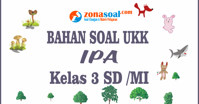 Soal Ukk Materi Soal Ukk Ipa Kelas 3 Sd Semester 2 Dan Soal Ukk Materi Soal Ukk Ipa Kelas 3 Sd Semester 2 Dan