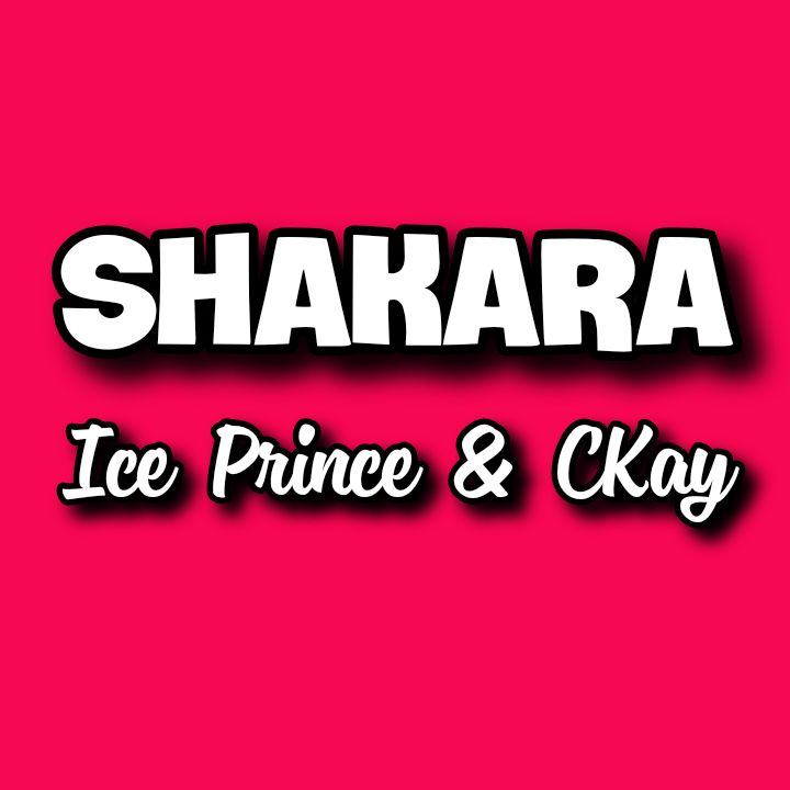 Ice Prince x CKay's Song - SHAKARA - Chorus - You know you want me but you dey do shakara.. Streaming - MP3 Download