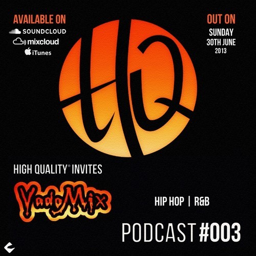 High Quality Radio Podcast #003 - Ft Dj Vado Mix (Free Download)