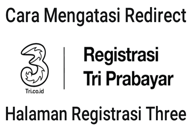 Cara Mengatasi Kartu Tri Yang Di Alihkan Ke Halaman Registrasi Terbaru