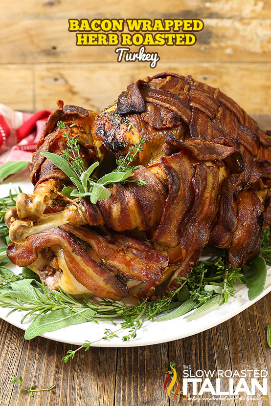 http://www.theslowroasteditalian.com/2017/11/bacon-wrapped-herb-roasted-turkey-recipe.html