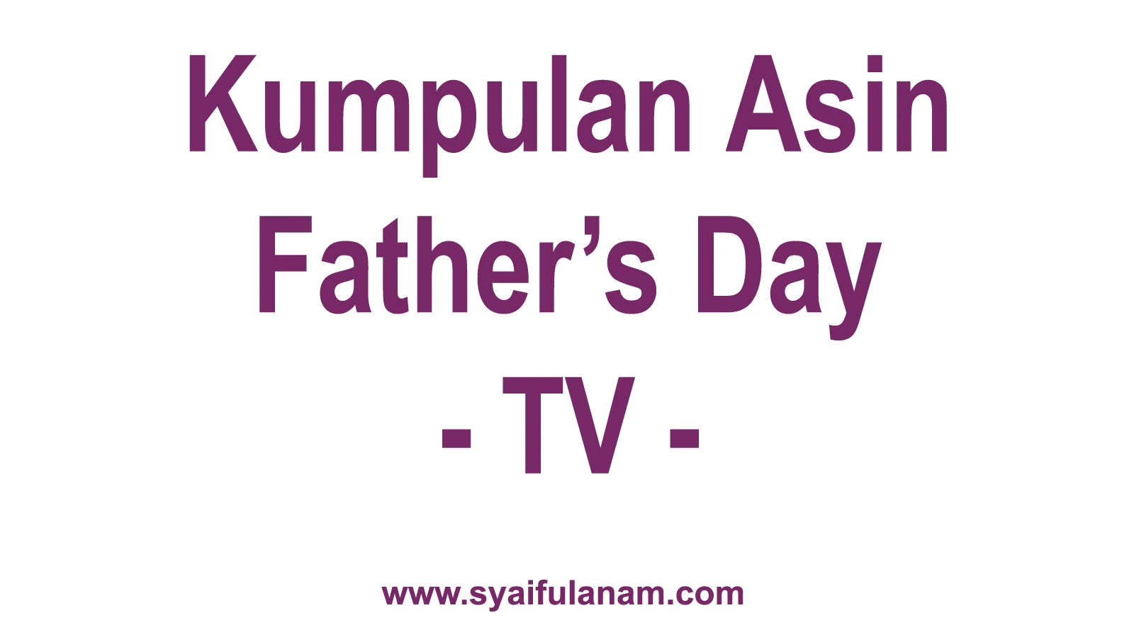Kumpulan Asin Father's Day TV
