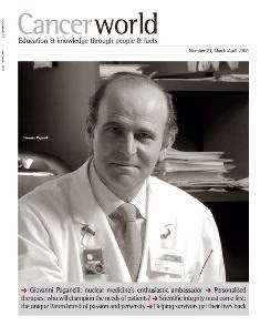 Cancer World 23 - March & April 2008 | TRUE PDF | Bimestrale | Medicina | Salute | NoProfit | Tumori | Professionisti
The aim of Cancer World is to help reduce the unacceptable number of deaths from cancer that is caused by late diagnosis and inadequate cancer care. We know our success in preventing and treating cancer depends on many factors. Tumour biology, the extent of available knowledge and the nature of care delivered all play a role. But equally important are the political, financial, bureaucratic decisions that affect how far and how fast innovative therapies, techniques and technologies are adopted into mainstream practice. Cancer World explores the complexity of cancer care from all these very different viewpoints, and offers readers insight into the myriad decisions that shape their professional and personal world.