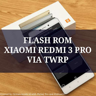 Cara Flash Rom Xiaomi Redmi 3 Pro Via TWRP