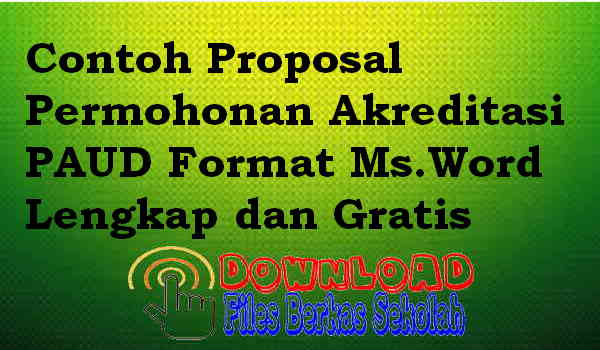 Contoh Proposal Permohonan Akreditasi PAUD Format Ms.Word Lengkap dan Gratis Download Contoh Proposal Permohonan Akreditasi PAUD Format Ms.Word Lengkap dan Gratis