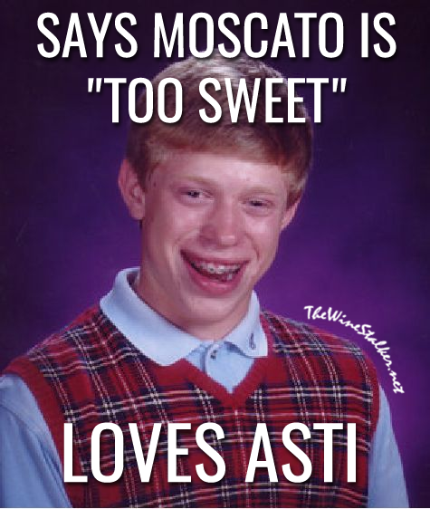 Says Moscato is "too sweet". Loves Asti.