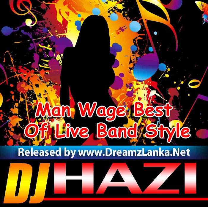 Man Wage Pem Keru Best Of Live Band Style - DJ HaZi KaLaNa