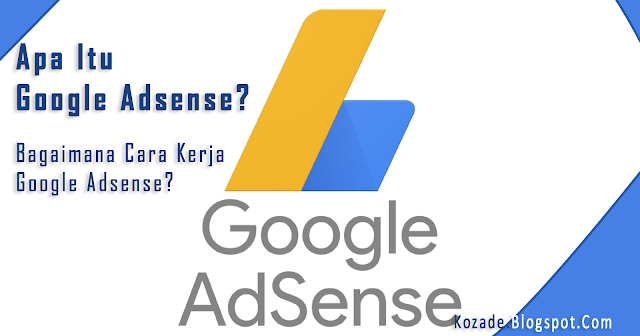Apa Itu Google Adsense dan Bagaimana Cara Kerja Google Adsense?