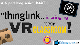 Part 1: @Thinglink_EDU is Bringing #VR to Every Classroom! | @EdTechnocation #ARVRinEDU